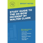 Study Guide to The Ox-Bow Incident by Walter Clark - Paperback
