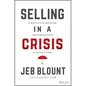 Selling in a Crisis: 55 Ways to Stay Motivated and Increase Sales in Volatile Times - Hardcover