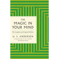 The Magic in Your Mind: The Complete and Original Edition with Added Bonus Material - Paperback