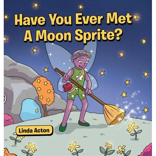 Have You Ever Met A Moon Sprite? - Hardcover