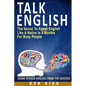 Talk English: The Secret to Speak English Like a Native in 6 Months for Busy People - Paperback
