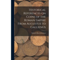 Historical References on Coins of the Roman Empire From Augustus to Gallienus - Hardcover