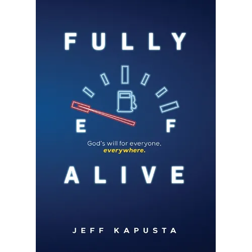 Fully Alive: God's will for everyone, everywhere. - Paperback