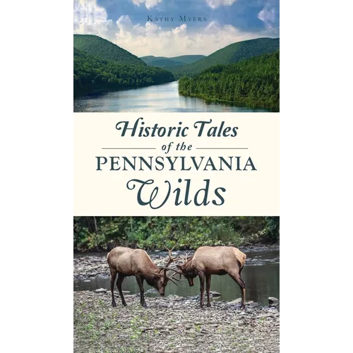 Historic Tales of the Pennsylvania Wilds - Hardcover