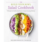 The Build Your Bowl Salad Cookbook: 75 Recipes for Healthy Salad Bowls to Support Everyday Wellness - Paperback