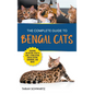 The Complete Guide to Bengal Cats: Training, Nutrition, Health Care, Mental Stimulation, Socialization, Grooming, and Loving Your New Bengal Cat - Hardcover