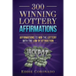 300 Winning Lottery Affirmations: Affirmations to Win the Lottery with the Law of Attraction - Paperback