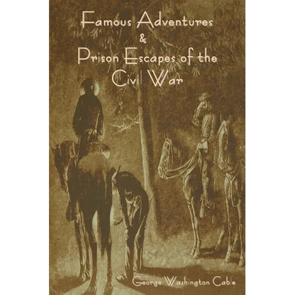 Famous Adventures and Prison Escapes of the Civil War - Paperback