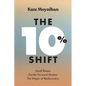 The 10% Shift: Small Resets. Gentle Forward Motion. the Magic of Rediscovery - Paperback