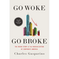 Go Woke, Go Broke: The Inside Story of the Radicalization of Corporate America - Hardcover