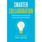 Smarter Collaboration: A New Approach to Breaking Down Barriers and Transforming Work - Hardcover