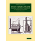 The Steam Engine: Comprising an Account of Its Invention and Progressive Improvement - Paperback