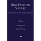 How Hospitals Survived: Competition and the American Hospital - Paperback