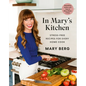 In Mary's Kitchen: Stress-Free Recipes for Every Home Cook - Hardcover