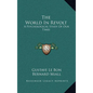 The World in Revolt: A Psychological Study of Our Times - Hardcover