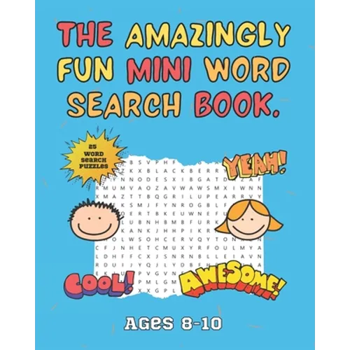 The Amazingly Fun Mini Word Search Book: Mini Word Search Book - Ideal for Home School or Travelling - Ages 8-10 - Activity Books For Kids. - Paperback