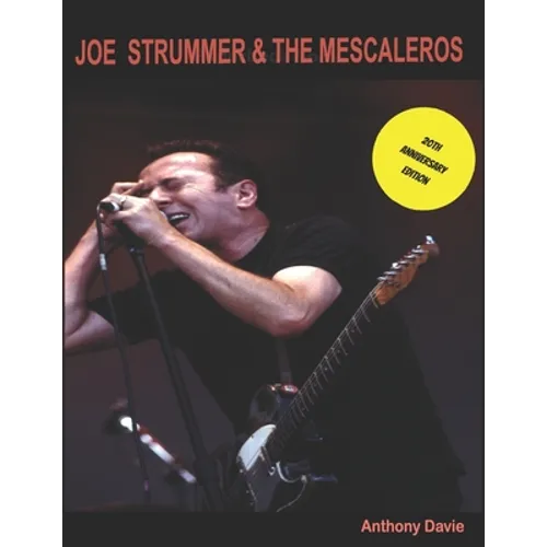 Joe Strummer & The Mescaleros: 20th Anniversary Edition: The History of Joe Strummer & The Mescaleros - Paperback