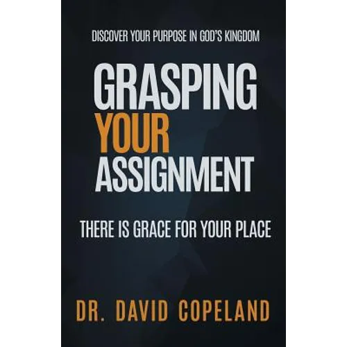 Grasping Your Assignment: There is Grace for Your Place - Paperback