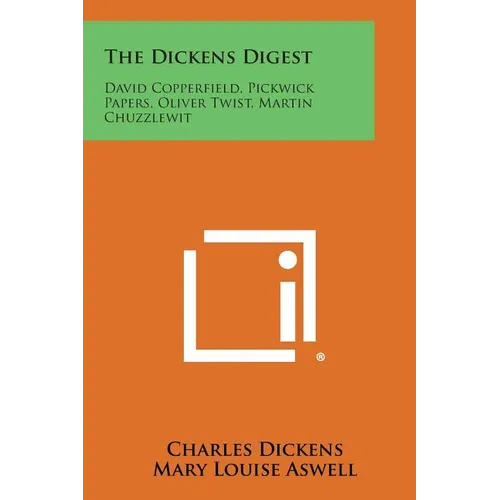 The Dickens Digest: David Copperfield, Pickwick Papers, Oliver Twist, Martin Chuzzlewit - Paperback