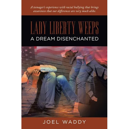 Lady Liberty Weeps: A Dream Disenchanted - Paperback
