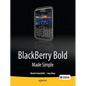 Blackberry Bold Made Simple: For the Blackberry Bold 9700 Series - Paperback