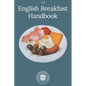English Breakfast Handbook: A Guide To The Traditional Full English Breakfast - Paperback