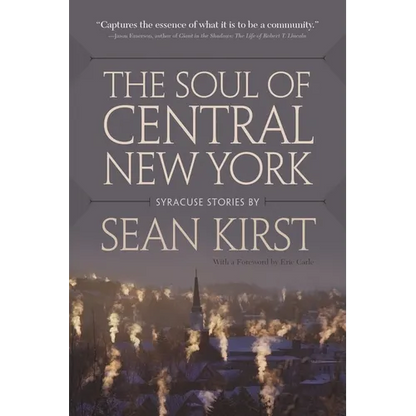 The Soul of Central New York: Syracuse Stories - Paperback