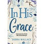 In His Grace: Embracing Your Worth After Sexual Betrayal - Paperback