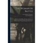 The Woman in Battle: A Narrative of the Exploits, Adventures, and Travels of Madame Loreta Janeta Valezquez, Otherwise Known as Lieutenant - Hardcover