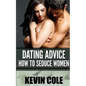 Dating Advice: How to Seduce Women - Paperback