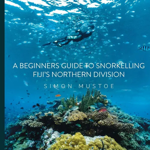 A Beginner's Guide to Snorkelling Fiji's Northern Division - Paperback