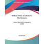 William Watt, A Tribute To His Memory: Leland Stanford, A Biography (1880) - Paperback
