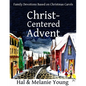 Christ-Centered Advent: Family Devotions Based on Christmas Carols - Paperback