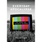 Everyday Apocalypse: Art, Empire, and the End of the World - Paperback