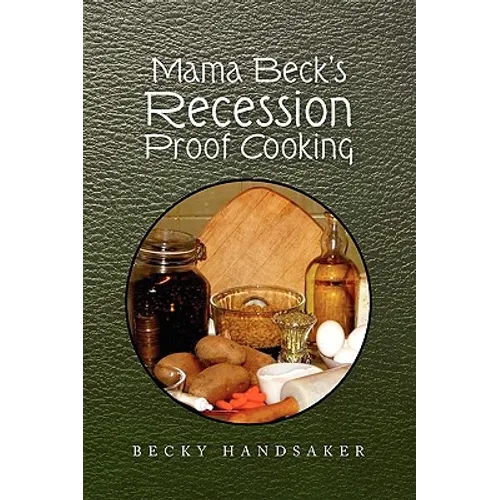 Mama Beck's Recession Proof Cooking - Paperback