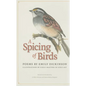 A Spicing of Birds: Poems - Hardcover