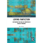 Loving Fanfiction: Exploring the Role of Emotion in Online Fandoms - Paperback