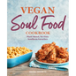 Vegan Soul Food Cookbook: Plant-Based, No-Fuss Southern Favorites - Hardcover