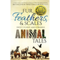 Fur, Feathers, and Scales: Sweet, Funny, and Strange Animal Tales - Paperback