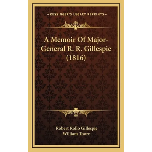 A Memoir Of Major-General R. R. Gillespie (1816) - Hardcover