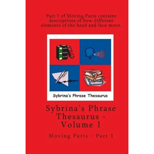 Volume 1 - Sybrina's Phrase Thesaurus - Moving Parts - Part 1 - Paperback