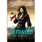 Betrayed By Magic - Paperback