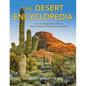 The Desert Encyclopedia: An A-Z Compendium of Places, Plants, Animals, People, and Phenomena - Hardcover
