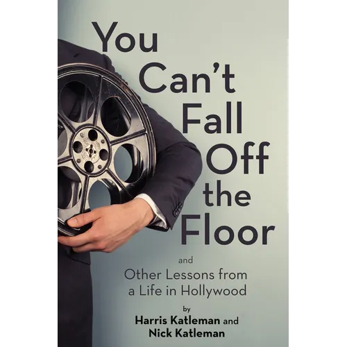 You Can't Fall Off the Floor: And Other Lessons from a Life in Hollywood - Paperback