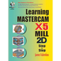 Learning Mastercam X5 Mill 2D Step-By-Step [With CDROM] - Paperback