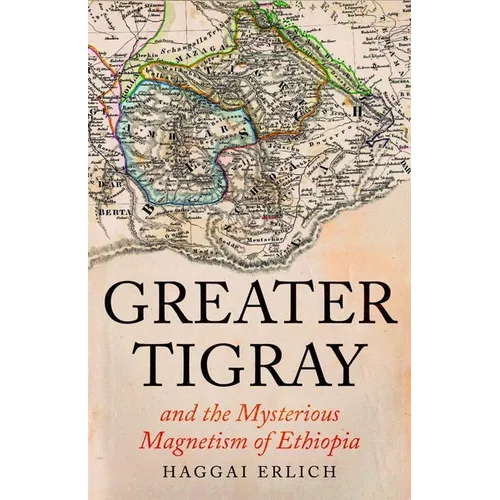 Greater Tigray and the Mysterious Magnetism of Ethiopia - Hardcover