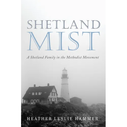 Shetland Mist: A Shetland Family in the Methodist Movement - Paperback