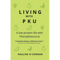 Living with PKU: A low protein life with Phenylketonuria - Paperback