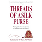 Threads of a Silk Purse: Weaving Life's Detours into a Journey of Happiness, Success, and Prosperity - Paperback