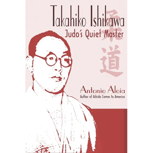 Takahiko Ishikawa: Judo's Quiet Master - Paperback